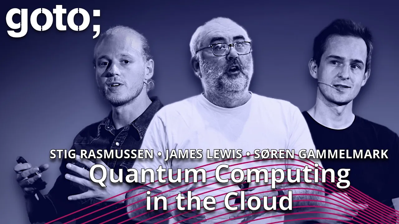 Quantum Computing in the Cloud • Stig E. Rasmussen, Søren Gammelmark & James Lewis • GOTO 2023