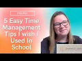 5 Easy Time Management Tips I wish I Used In School