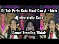 Download Lagu DJ TAK PERLU KATA MAAF DAN AIR MATA COVER YENI KITTY  DJ SLOW BASS VIRAL TIKTOK TERBARU NIE