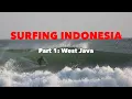 West Java Empty Waves Local Vibes Surf Eat Sleep Repeat - 4 Months Surfing in Indonesia Part 1