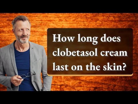 Download MP3 How long does clobetasol cream last on the skin?