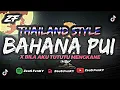 Lagu DJ BAHANA PUI X BILA AKU TUTU || THAILAND STYLE  MENGKECE