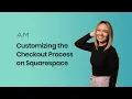 Customizing the Checkout Process on Squarespace