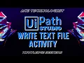 AT - UiPath Tutorial Write Text File Activity