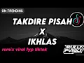 Download Lagu DJ TAKDIRE PISAH X IKHLAS VIRAL FYP TIKTOK TERBARU 2025 BY RULLY FVNKY