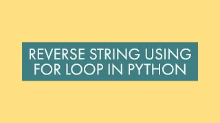 Python Tutorial - Reverse a String Using for loop
