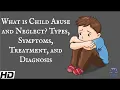 What Is Child Abuse and Neglect Types Symptoms Treatment and Diagnosis