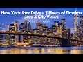 Download Lagu New York Jazz Drive – 2 Hours of Timeless Jazz \u0026 City Views