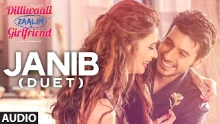 janib duet full audio song arijit singh divyendu sharma dilliwaali zaalim girlfriend