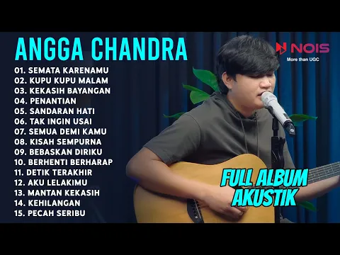 Download MP3 FULL ALBUM AKUSTIK ANGGA CANDRA TEBARU | SEMATA KARENAMU, KUPU KUPU MALAM, KEKASIH BAYANGAN