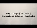 Day 2 Loops Factorial HackerRank Solution JavaScript
