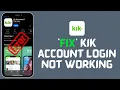 How to Fix Kik Account Login Not Working 2024