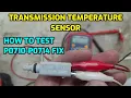 SIGNS OF A BAD TRANSMISSION TEMPERATURE SENSOR HOW TO TEST AND FIX P0710 P0711 P0712 P0713 P0714