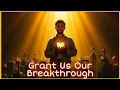 Download Lagu Grant Us Our Breakthrough