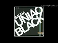 Banda Uniao Black - Yeah Yeah Yeah