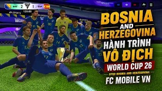 Thử thách VÔ ĐỊCH WORLD CUP 2026 cùng Bosnia and Herzegovina | FC MOBILE VIỆT NAM