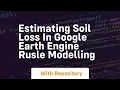 Estimating soil loss in google earth engine rusle modelling