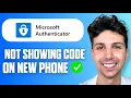 Microsoft Authenticator App Not Showing Code On New Phone Full Guide 2026
