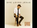 She Loves Jesus - Chase Matthew