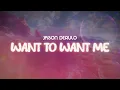 Download Lagu jason derulo ✨ want to want me ✨ ~ lyrics