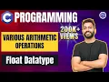 Various Arithmetic Operations on Float Datatype C Programming