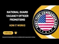 National Guard Vacancy Officer Promotions How it Works