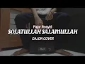 Download Lagu SOLATULLAH SALAMULLAH - FAJAR ROSYID  | CAJON COVER by MAI