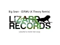Big Sean - IDFWU (K Theory Remix)