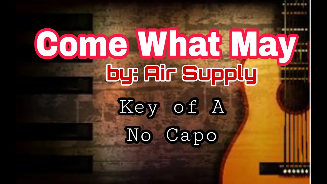 Come What May by: Air Supply  Play along Guitar Chords and Lyrics