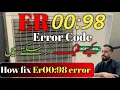 O General Fujitsu Ductable AC error codes ER 00 98 How fix error code O General Fujitsu