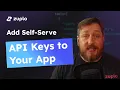 Quickly Add Self-Serve API Keys to Your App