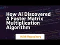 how ai discovered a faster matrix multiplication algorithm