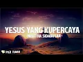 Download Lagu Yesus Yang Kupercaya - Melitha Sidabutar (Lirik) Lagu Rohani Kristen Terbaru 2024