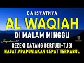 Download Lagu Surat Al WAQIAH 7x, dengarkan hutang lunas, Rezeki datang dari berbagai arah, Bacaan Al Quran Merdu