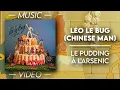 Download Lagu Léo Le Bug (Chinese Man) - Le pudding à l'arsenic — (Official Video)