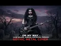 Alan Walker ft. Sabrina Carpenter \u0026 Farruko - On My Way (GOTHIC METAL VERSION) Dark Cinematic Metal