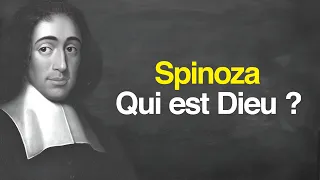 SPINOZA : Qui est Dieu ?