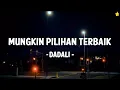 Download Lagu Dadali - Mungkin Pilihan Terbaik ( Lirik )