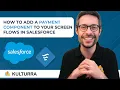 How to Add Payment Components to Screen Flows in Salesforce With Kulturra