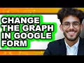 How to Change the Graph in Google Form - Step by Step