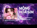 Lagu Mộng Hoa Sim (Remix Style Huy PT) - Oanh Tạ x meChill | Cả Một Trời Thương Nhớ Quay Về Remix TikTok