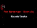 Download Lagu For Revenge - Semula (Karaoke Version by QraOke)