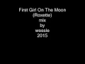 Download Lagu First Girl On The Moon (Roxette) mix by wessle 2015