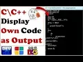 C Program to display its own source code as output