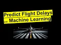 Build a Full Python Machine Learning Project With XGBoost Airline Flight Delay Prediction