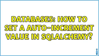 Databases How to set a auto-increment value in SQLAlchemy