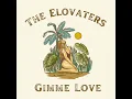 Gimme Love - The Elovaters