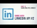 10 LinkedIn API v2 with PHP - Share Multiple Images