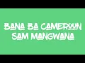 Download Lagu Bana ba Cameroun Lyrics English