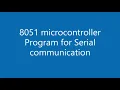 8051 microcontroller-Serial communication program